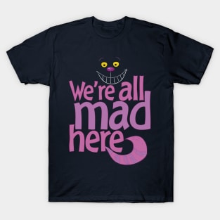 Cheshire Cat - We're All Mad Here T-Shirt